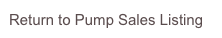 Return to Pump Sales Listing